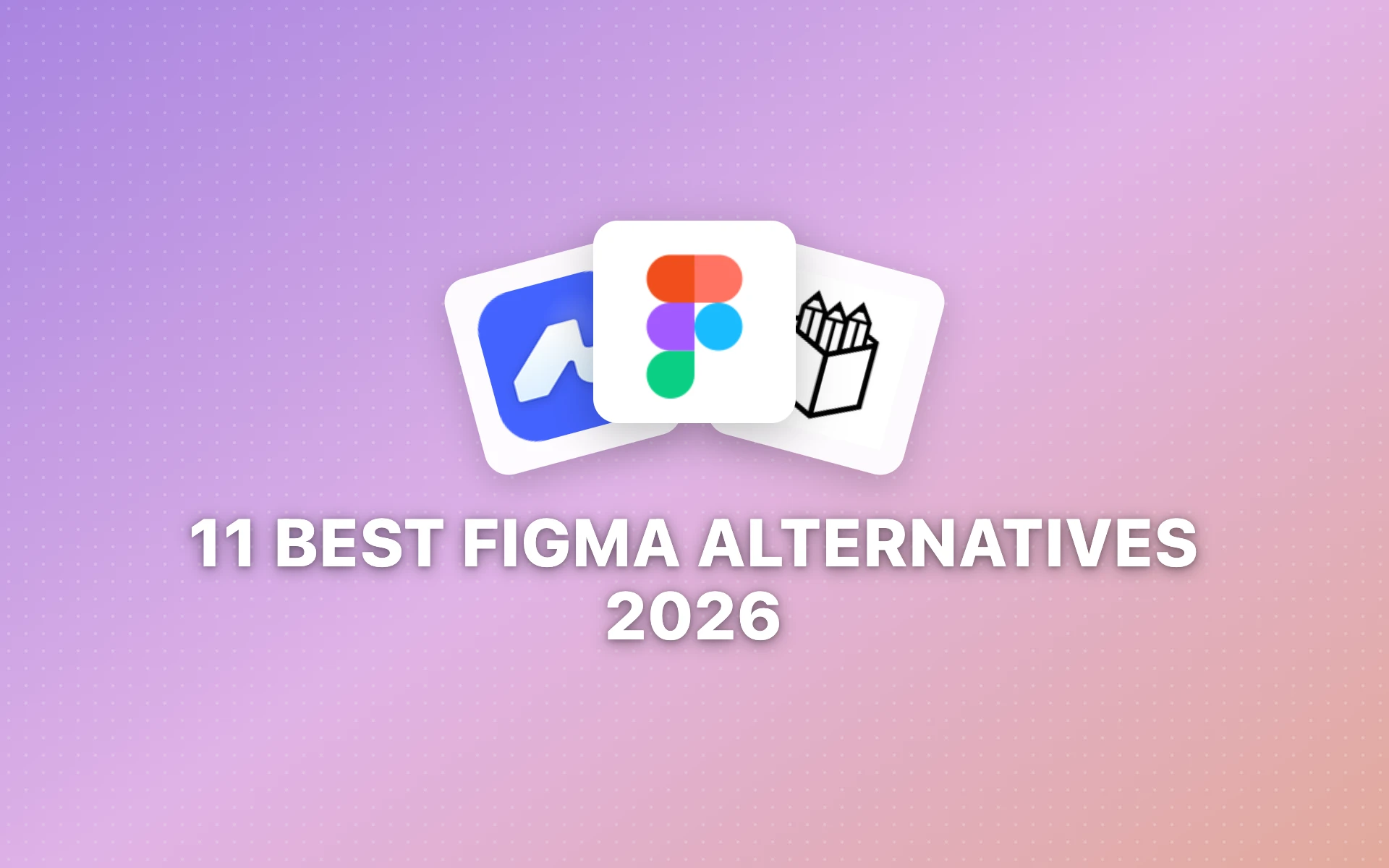 11 Best Figma Alternatives (2026)
