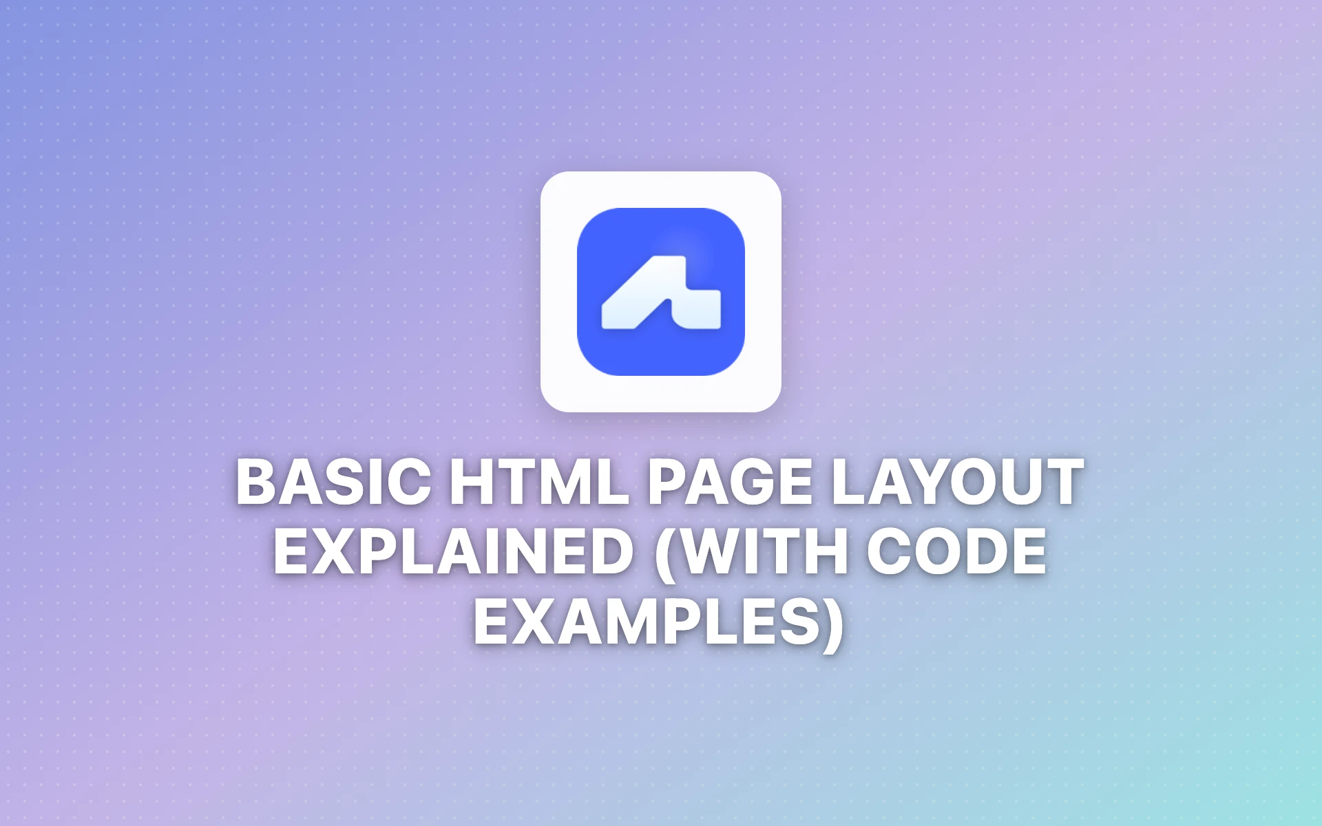 Basic HTML Page Layout Explained (With Code Examples)
