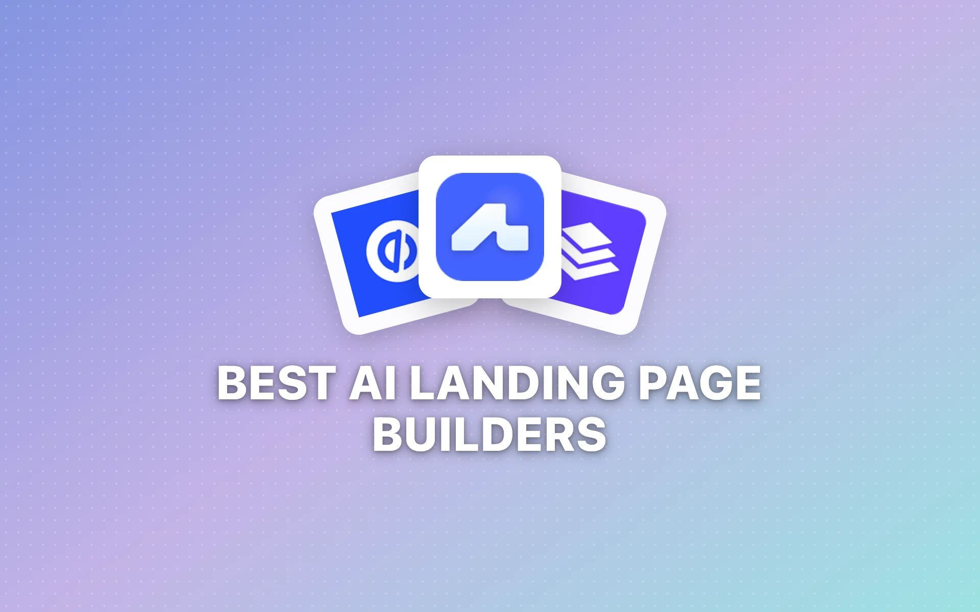 10 Best AI Landing Page Builders in 2026: Create High-Converting Pages Fast