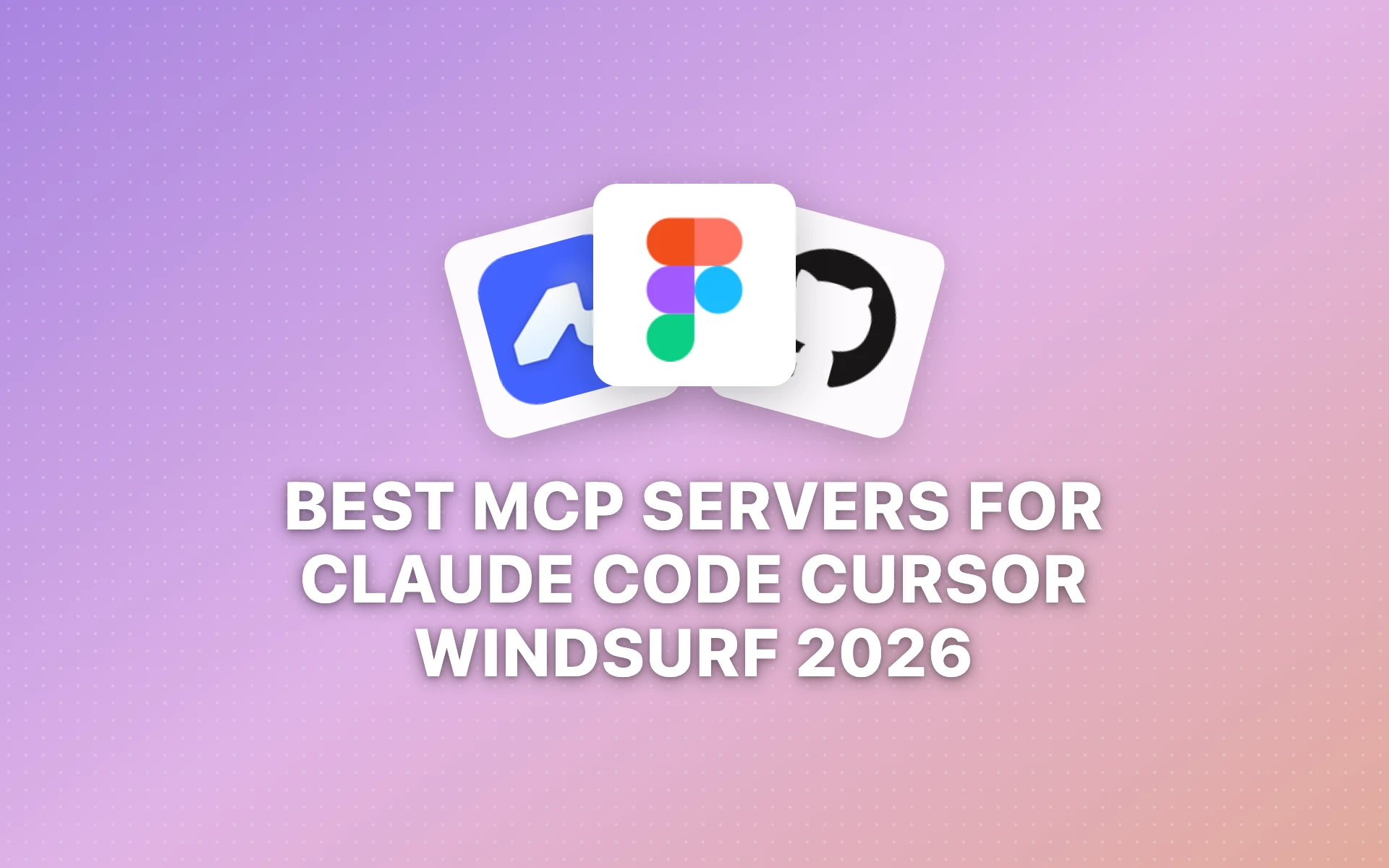 Best MCP Servers for Claude Code, Cursor & Windsurf (2026)
