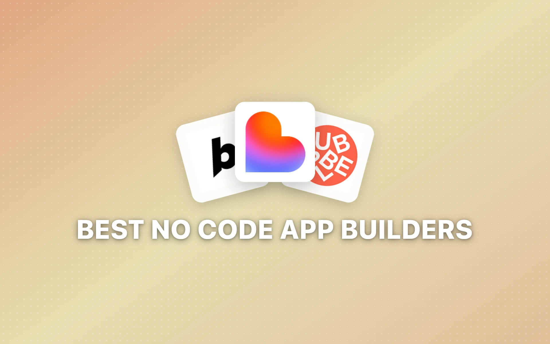 12 Best No-Code App Builders in 2026: Build Apps Without Writing Code